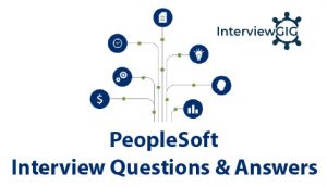 Read more about the article PeopleSoft Interview Questions and Answers