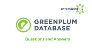 Read more about the article Greenplum Interview Questions and Answers