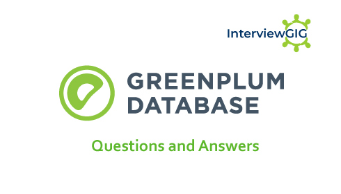 Greenplum Interview Questions and Answers