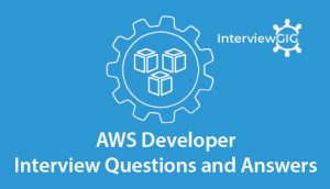 Read more about the article AWS Developer Interview Questions and Answers