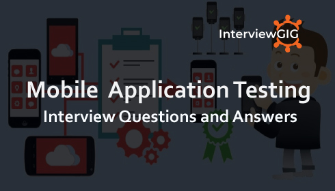 Mobile Application Testing Interview Questions and Answers