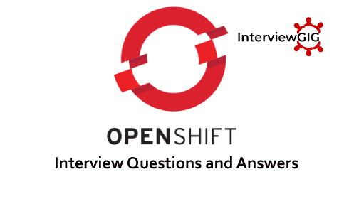 OpenShift Interview Questions and Answers