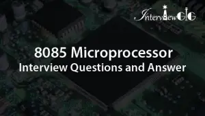 Read more about the article 8085 Microprocessor Interview Questions and answers