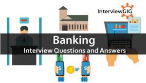 Read more about the article Banking Interview Questions and Answers