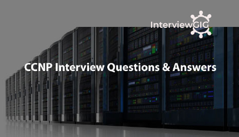 CCNP Interview Questions and Answers