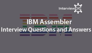 Read more about the article IBM Assembler Interview Questions and answers