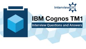 Read more about the article IBM Cognos TM1 Interview Questions and Answers
