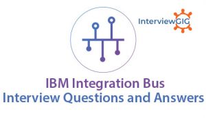 Read more about the article IBM Integration Bus Interview Questions and Answers