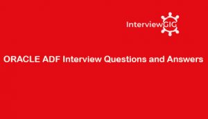 Read more about the article Oracle ADF Interview Questions and Answers