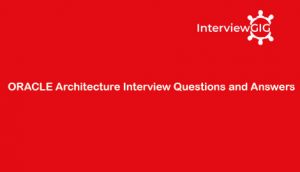Read more about the article Oracle Architecture Interview Questions and Answers