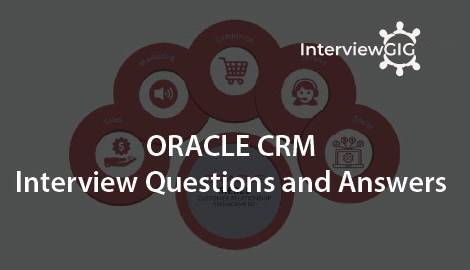 Oracle CRM Interview Questions and Answers