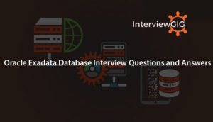 Read more about the article Oracle Exadata Database Interview Questions and Answers