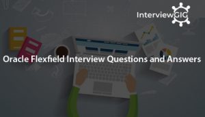 Read more about the article Oracle Flexfield Interview Questions and Answers