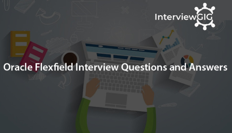 Oracle Flexfield Interview Questions and Answers