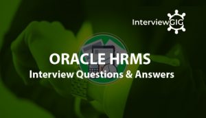 Read more about the article Oracle HRMS Interview Questions and Answers