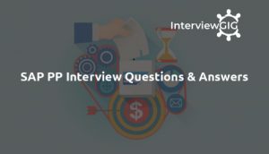Read more about the article SAP PP Interview Questions and Answers