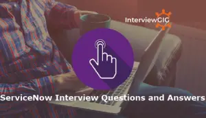 Read more about the article ServiceNow Interview Questions and Answers