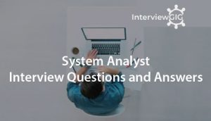 Read more about the article System Analyst Interview Questions and Answers