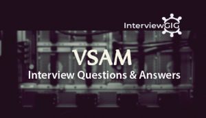 Read more about the article VSAM Interview Questions and Answers