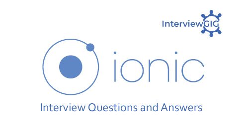 Ionic Framework Interview Questions and Answers | InterviewGIG
