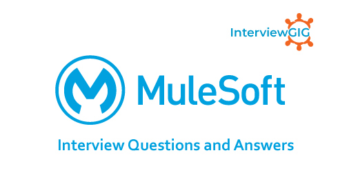 Mulesoft Developer Interview Questions and Answers