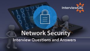 Read more about the article Network Security Interview Questions and Answers