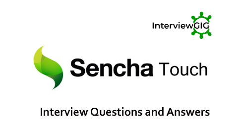 Sencha Touch Interview Questions and Answers