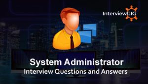 Read more about the article System Administrator Interview Questions and Answers