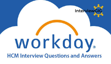 Workday HCM Interview Questions and Answers