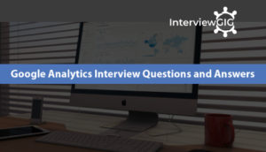 Read more about the article Google Analytics Interview Questions and Answers