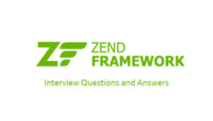 Read more about the article Zend Framework Interview Questions and Answers