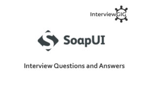 Read more about the article SoapUI Interview Questions and Answers