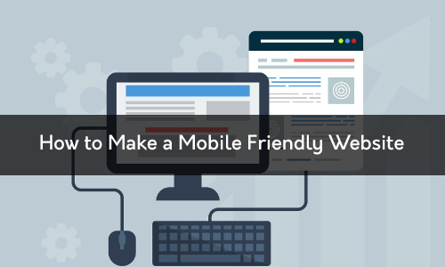 How to Make a Mobile Friendly Website