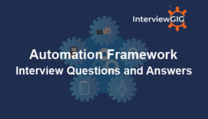 Read more about the article Automation Framework Interview Questions and Answers