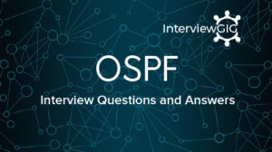 Read more about the article OSPF Interview Questions and Answers