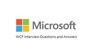 Read more about the article WCF Interview Questions and Answers