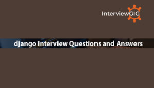 Read more about the article Django Interview Questions and Answers