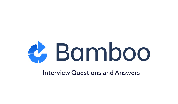 Bamboo Interview Questions and Answers