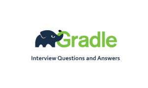 Read more about the article Gradle Interview Questions and Answers