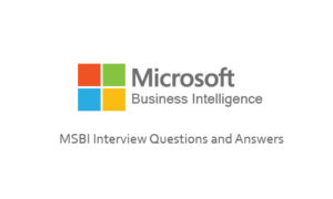 Read more about the article MSBI Interview Questions and Answers
