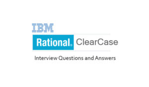 Read more about the article IBM Rational ClearCase Interview Questions and Answers