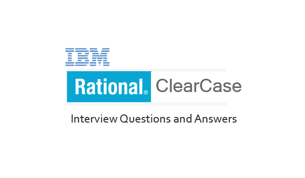 IBM Rational ClearCase Interview Questions and Answers
