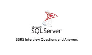 Read more about the article SSRS Interview Questions and Answers