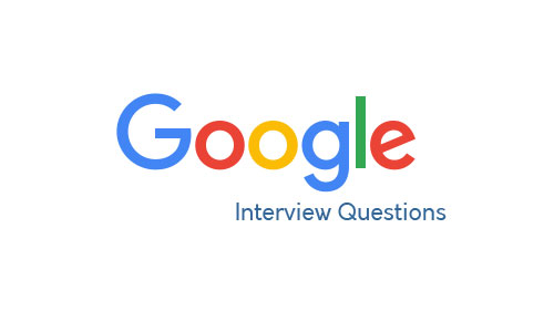 Google HR and Technical Interview Questions for fresher’s
