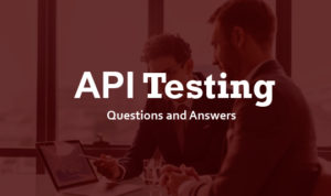 Read more about the article API Testing Interview Questions and Answers