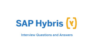 Read more about the article SAP Hybris Interview Questions and Answers