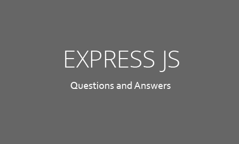 Express.js Interview Questions and Answers