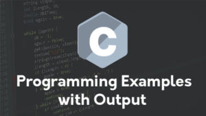 Read more about the article Basic C Programming Examples With Output