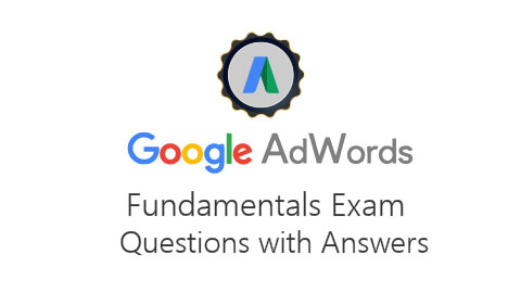 Google AdWords Fundamentals Exam Questions with Answers