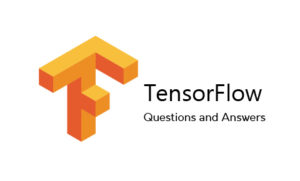 Read more about the article TensorFlow Interview Questions and Answers